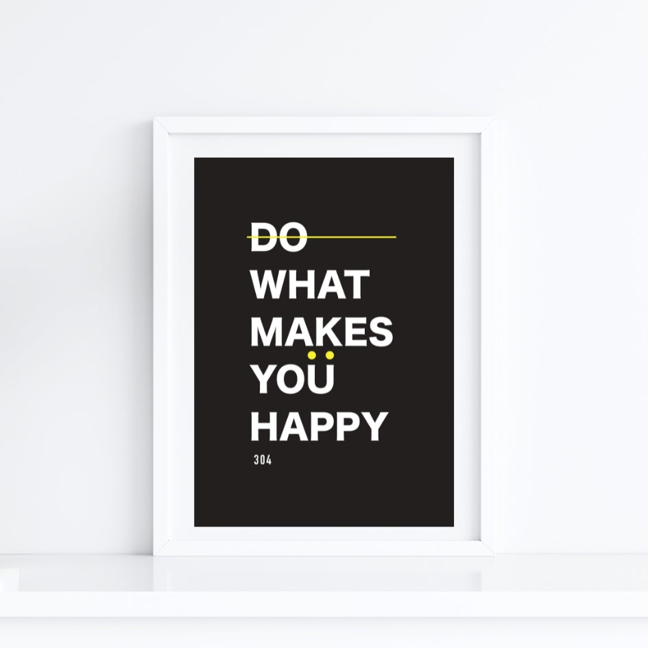 304 Do What Makes You Happy Poster Print