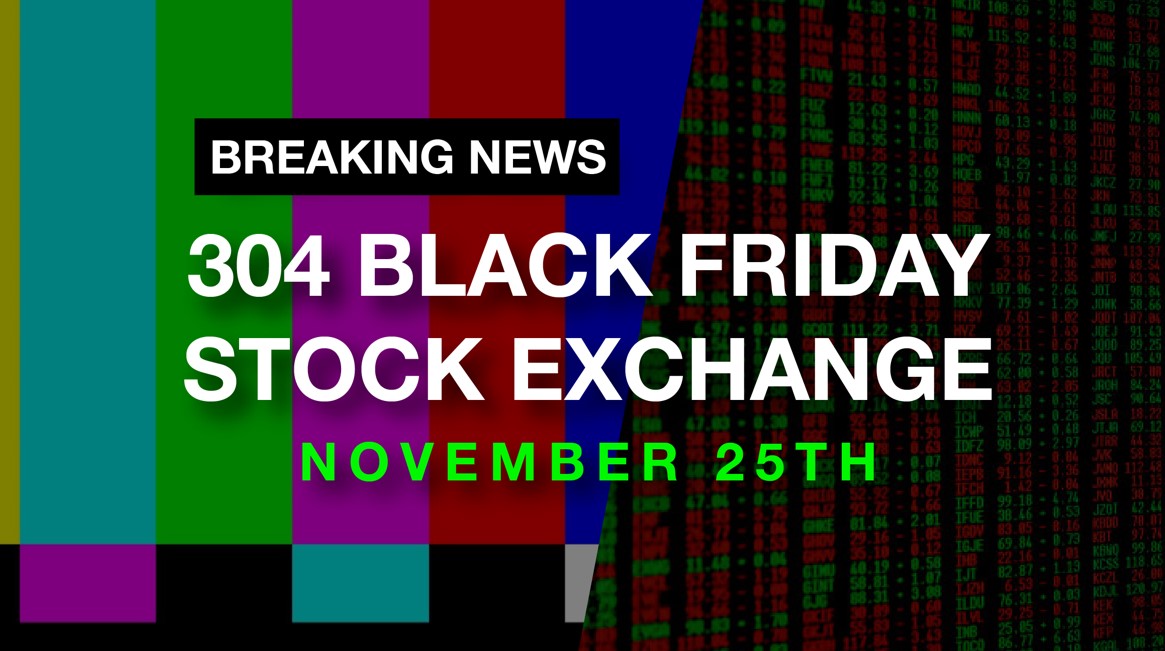Black Friday at 304 - Big News Breaking