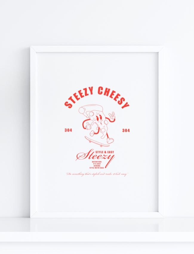304 Steezy Cheesy Poser Print